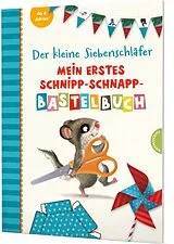 Kartonierter Einband Der kleine Siebenschläfer: Mein erstes Schnipp-Schnapp-Bastelbuch von Christine Rechl, Sabine Bohlmann