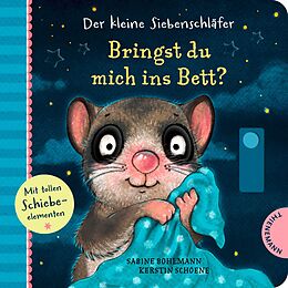 Pappband Der kleine Siebenschläfer: Bringst du mich ins Bett? von Sabine Bohlmann, Kerstin Schoene