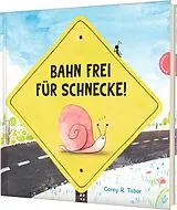 Fester Einband Bahn frei für Schnecke! von Corey R. Tabor