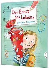 Fester Einband Der Ernst des Lebens: Der Ernst des Lebens von Sabine Jörg