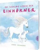 Fester Einband Das geheime Leben der Einhörner von Jenni Desmond