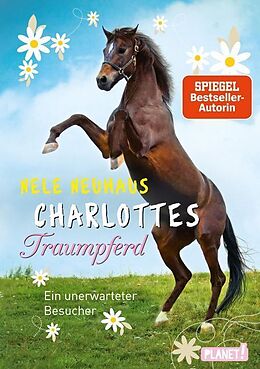 Fester Einband Charlottes Traumpferd 3: Ein unerwarteter Besucher von Nele Neuhaus