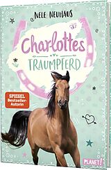 Fester Einband Charlottes Traumpferd 1: Charlottes Traumpferd von Nele Neuhaus