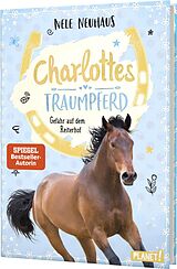 Fester Einband Charlottes Traumpferd 2: Gefahr auf dem Reiterhof von Nele Neuhaus