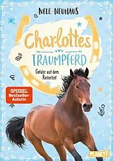 Fester Einband Charlottes Traumpferd 2: Gefahr auf dem Reiterhof von Nele Neuhaus
