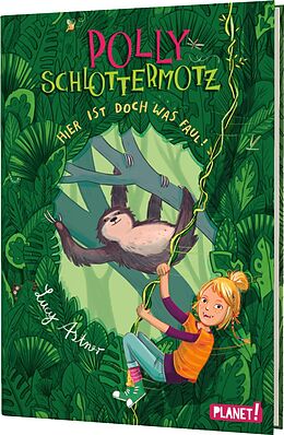 Fester Einband Polly Schlottermotz 5: Hier ist doch was faul! von Lucy Astner