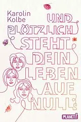 Kartonierter Einband (Kt) Und plötzlich steht dein Leben auf null von Karolin Kolbe