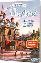 Fester Einband Flusskind 1: Millilu und der Gesang der Fische von Sabine Bohlmann