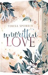 Kartonierter Einband Unwritten Love von Teresa Sporrer