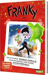 Fester Einband Franky 1: Meine schräge Zombie-Familie, Schrumpfdrachen und andere Katastrophen von Nicola Anker