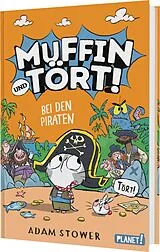 Fester Einband Muffin und Tört! 3: Bei den Piraten von Adam Stower