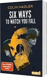 Kartonierter Einband Six Ways to Watch You Fall von Colin Hadler