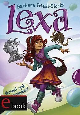 E-Book (epub) Lexa  Verhext und weggezaubert! von Barbara Friedl-Stocks