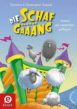 E-Book (epub) Die Schafgäääng 5: Kommt ein Lämmchen geflogen von Christopher Russell, Christine Russell