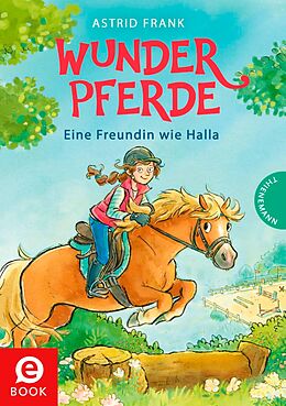 E-Book (epub) Wunderpferde 1: Eine Freundin wie Halla von Astrid Frank