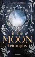 E-Book (epub) If the Moon Triumphs von Fam Schaper