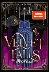 E-Book (epub) Velvet-Dilogie 1: Velvet Falls, but the Gods forgot to die von Julia Dippel