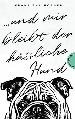 E-Book (epub) Und mir bleibt der hässliche Hund von Franziska Hörner