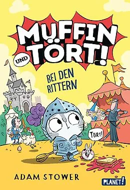 E-Book (epub) Muffin und Tört! 2: Bei den Rittern von Adam Stower