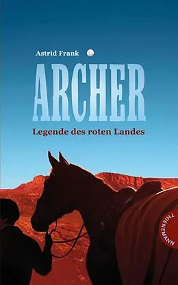 E-Book (epub) Archer  Legende des roten Landes von Astrid Frank