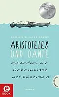 E-Book (epub) Aristoteles und Dante entdecken die Geheimnisse des Universums von Benjamin Alire Sáenz