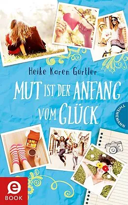 E-Book (epub) Mut ist der Anfang vom Glück von Heike Karen Gürtler