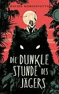 E-Book (epub) Die dunkle Stunde des Jägers von Davide Morosinotto