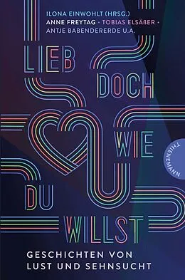 E-Book (epub) Lieb doch, wie du willst von Antje Babendererde, Jennifer Benkau, Caroline Brinkmann