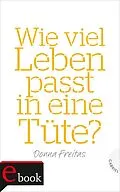 E-Book (epub) Wie viel Leben passt in eine Tüte? von Donna Freitas