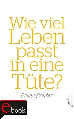 E-Book (epub) Wie viel Leben passt in eine Tüte? von Donna Freitas