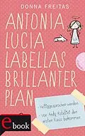 E-Book (epub) Antonia Lucia Labellas brillanter Plan von Donna Freitas