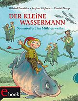 E-Book (epub) Der kleine Wassermann: Sommerfest im Mühlenweiher von Otfried Preußler, Regine Stigloher