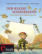E-Book (epub) Der kleine Wassermann: Herbst im Mühlenweiher von Otfried Preußler, Regine Stigloher