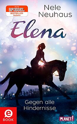 E-Book (epub) Elena  Ein Leben für Pferde 1: Gegen alle Hindernisse von Nele Neuhaus