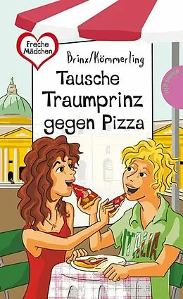 E-Book (epub) Tausche Traumprinz gegen Pizza von Anja Kömmerling, Thomas Brinx, Brinx/Kömmerling