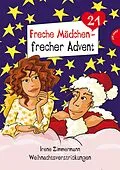 E-Book (epub) Freche Mädchen - frecher Advent von Irene Zimmermann