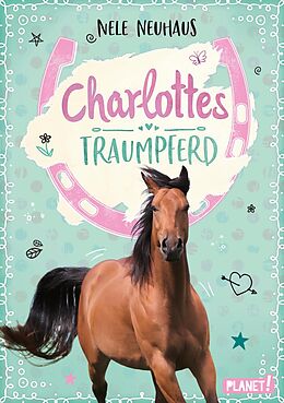 E-Book (epub) Charlottes Traumpferd 1: Charlottes Traumpferd von Nele Neuhaus
