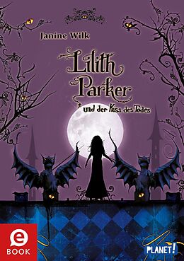 E-Book (epub) Lilith Parker 2: und der Kuss des Todes von Janine Wilk