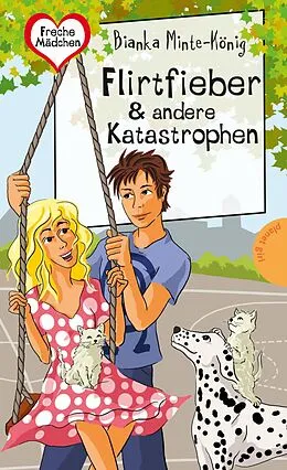 E-Book (epub) Freche Mädchen  freche Bücher!: Flirtfieber &amp; andere Katastrophen von Bianka Minte-König