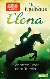 E-Book (epub) Elena  Ein Leben für Pferde 3: Schatten über dem Turnier von Nele Neuhaus