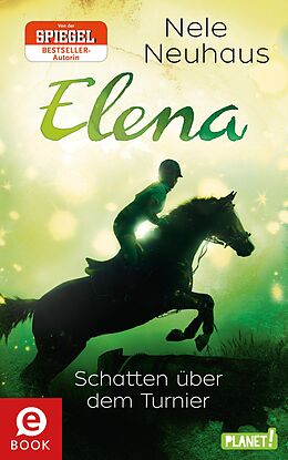 E-Book (epub) Elena  Ein Leben für Pferde 3: Schatten über dem Turnier von Nele Neuhaus