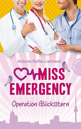 E-Book (epub) Miss Emergency 4: Operation Glücksstern von Antonia Rothe-Liermann