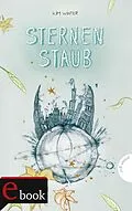 E-Book (epub) Sternen-Trilogie 3: Sternenstaub von Kim Winter
