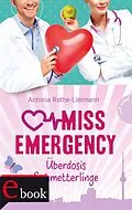 E-Book (epub) Miss Emergency 5: Überdosis Schmetterlinge von Antonia Rothe-Liermann