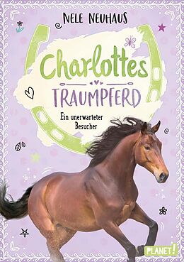 E-Book (epub) Charlottes Traumpferd 3: Ein unerwarteter Besucher von Nele Neuhaus