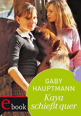 E-Book (epub) Kaya - frei und stark 1: Kaya schießt quer von Gaby Hauptmann