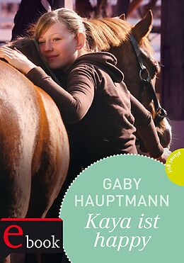 E-Book (epub) Kaya - frei und stark 4: Kaya ist happy von Gaby Hauptmann