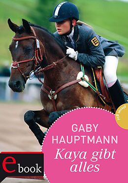 E-Book (epub) Kaya - frei und stark 7: Kaya gibt alles! von Gaby Hauptmann