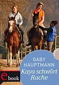 E-Book (epub) Kaya - frei und stark 8: Kaya schwört Rache von Gaby Hauptmann