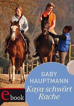 E-Book (epub) Kaya - frei und stark 8: Kaya schwört Rache von Gaby Hauptmann